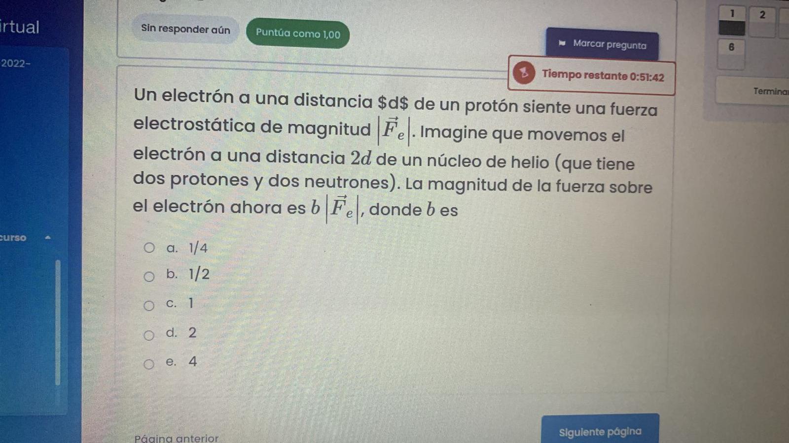 irtual 2022- curso Sin responder aún Puntúa como 1,00 Marcar pregunta Tiempo restante 0:51:42 Un electrón a una distancia $d$