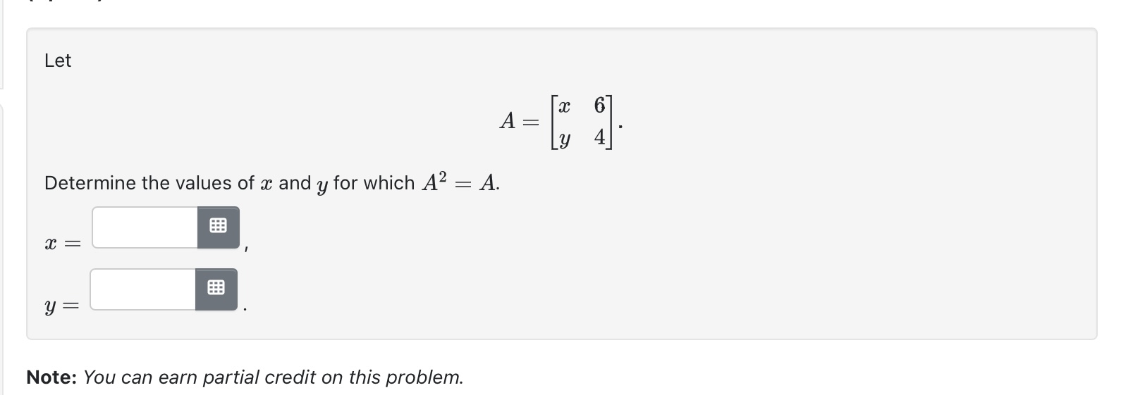 Solved A=[xy64] Determine the values of x and y for which | Chegg.com