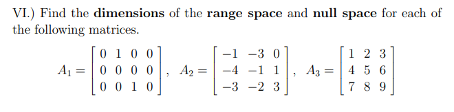 Solved VI.) Find the dimensions of the range space and null | Chegg.com