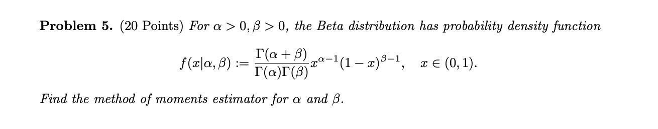 Solved Problem 5. (20 Points) For α>0,β>0, the Beta | Chegg.com