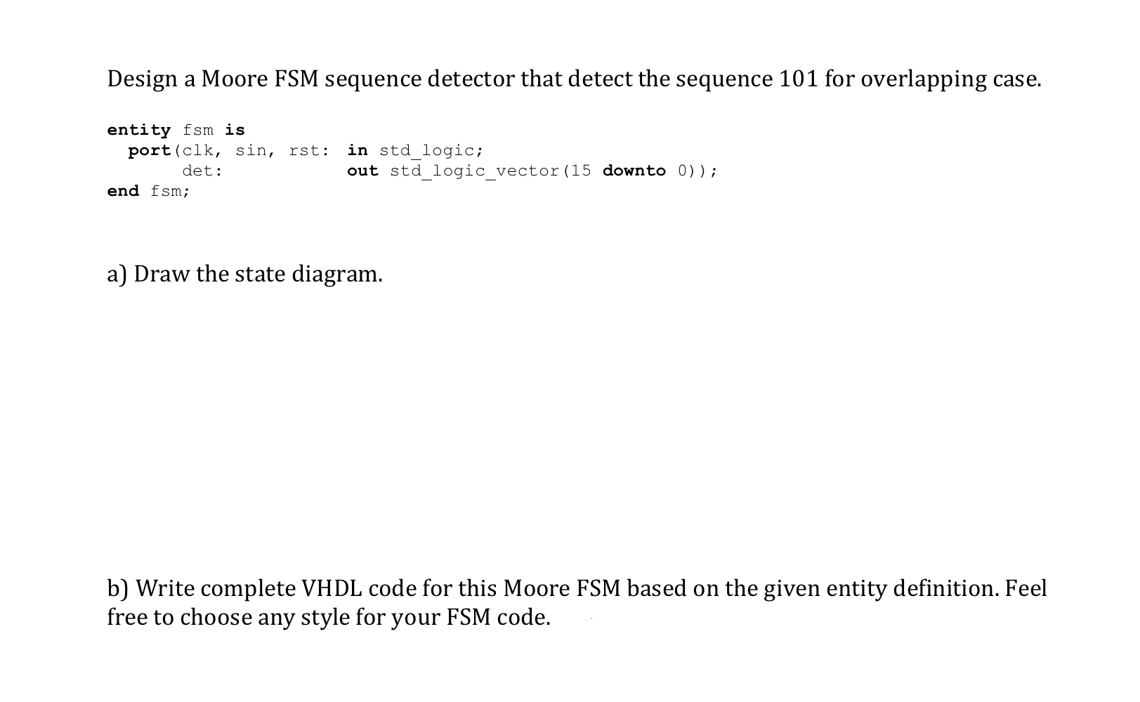 Solved Design a Moore FSM sequence detector that detect the | Chegg.com