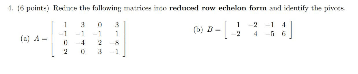 Solved 4. (6 points) Reduce the following matrices into | Chegg.com