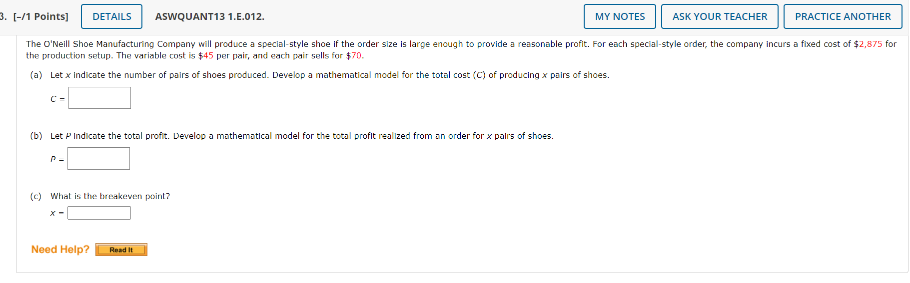 [-/1 Points]
ASWQUANT13 1.E.012. the production setup. The variable cost is \( \$ 45 \) per pair, and each pair sells for \( 