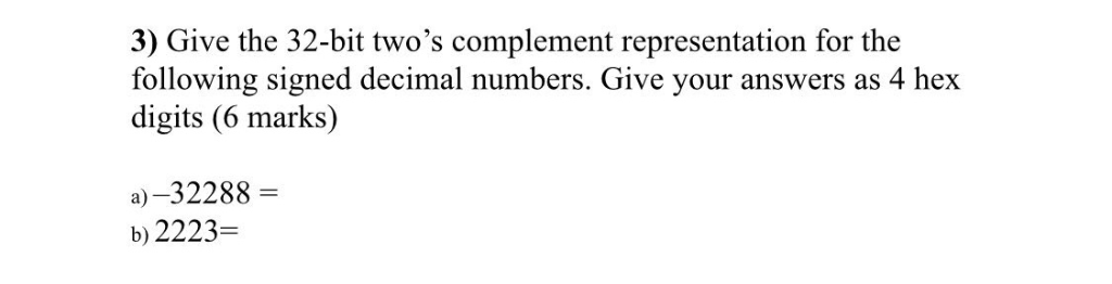 Solved 3) Give the 32-bit two's complement representation | Chegg.com