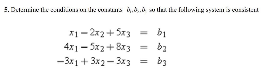 Solved 5. Determine The Conditions On The Constants B1,b2,b3 | Chegg.com