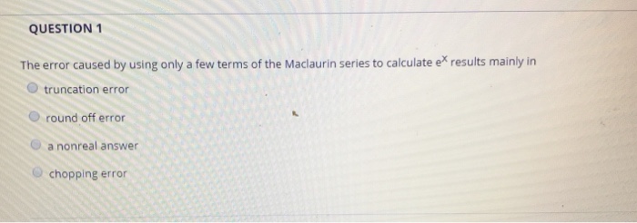 Solved QUESTION 1 The Error Caused By Using Only A Few Terms Chegg