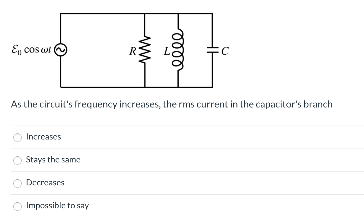 Solved En Cos Wt R Elle C As The Circuit S Frequency Incr Chegg Com