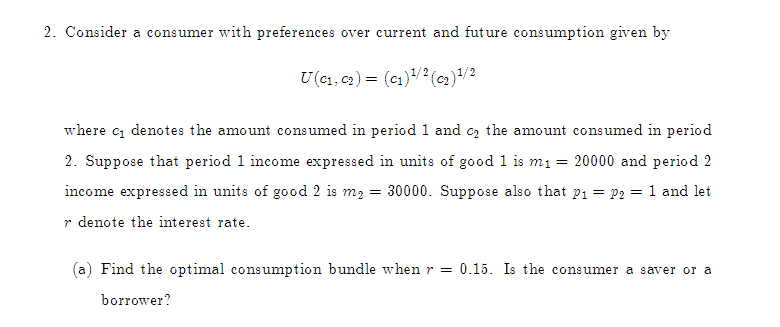 Solved 2. Consider a consumer with preferences over current | Chegg.com