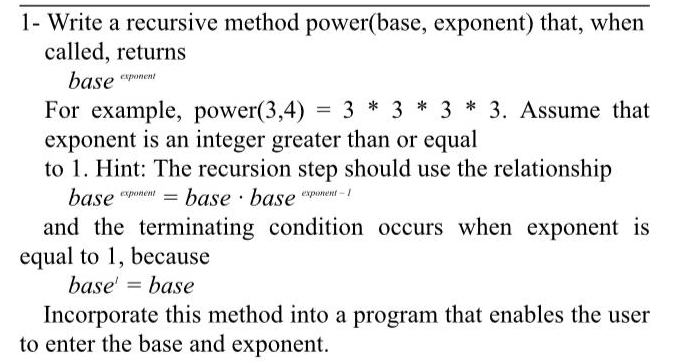Solved 1- Write a recursive method power(base, exponent) | Chegg.com