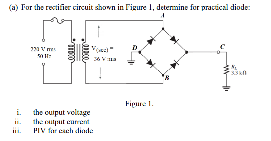 Solved (a) For the rectifier circuit shown in Figure 1, | Chegg.com