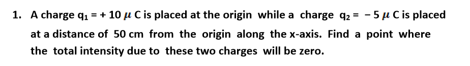 Solved 1. A charge qı = + 10 pu C is placed at the origin | Chegg.com