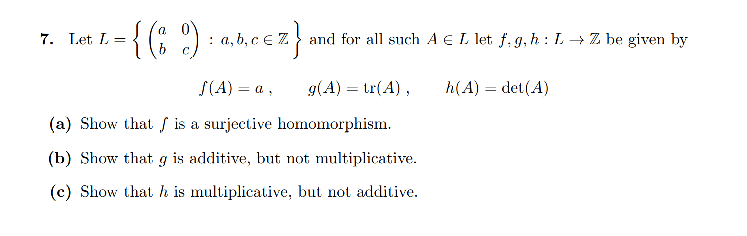 Solved 7. Let L={(ab0c):a,b,c∈Z} and for all such A∈L let | Chegg.com