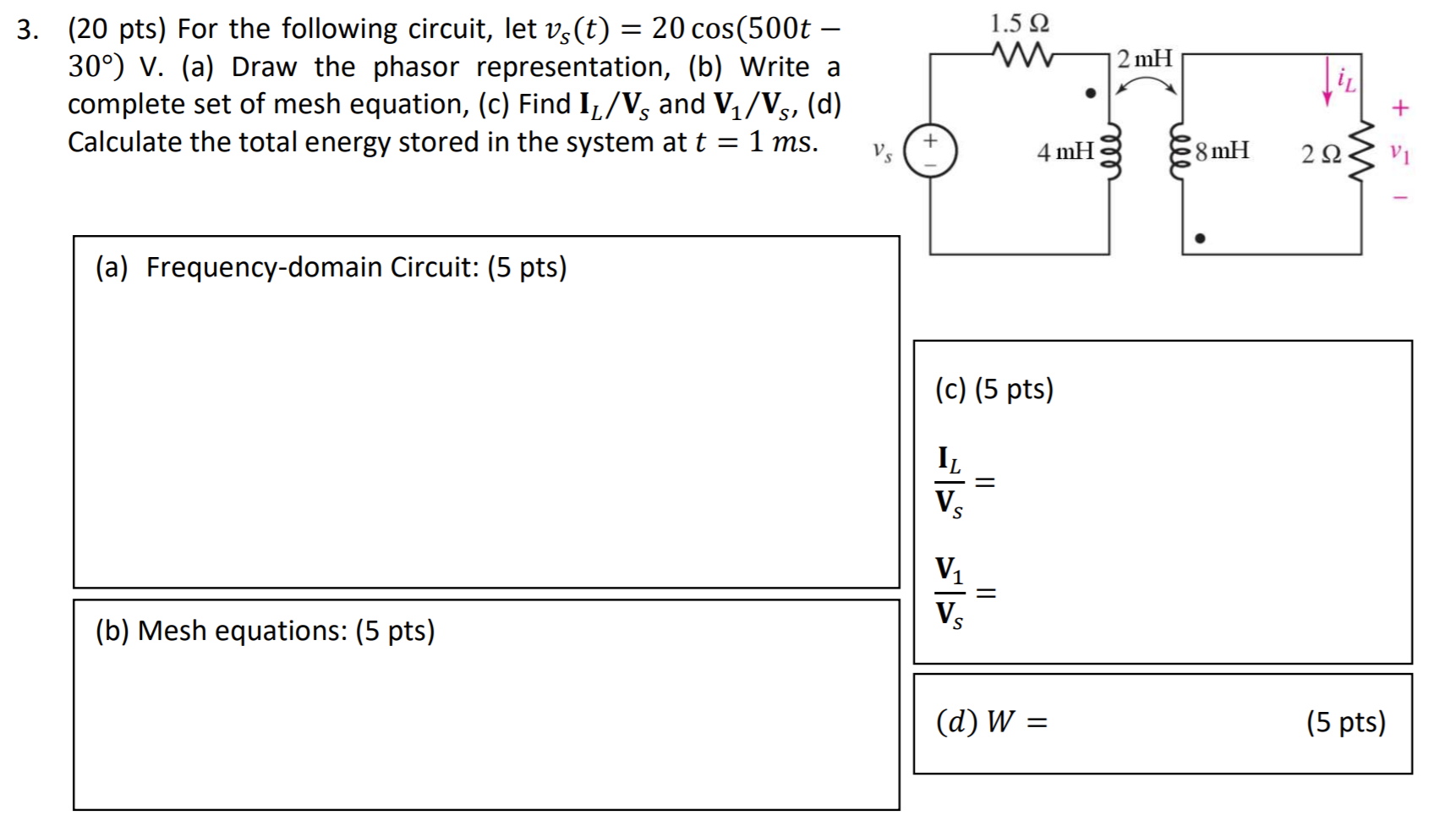 Solved (20 Pts) For The Following Circuit, Let 𝑣௦(𝑡) = 20 | Chegg.com