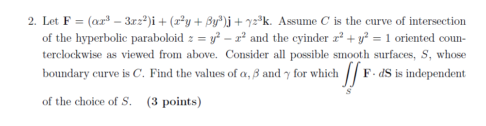 Solved = 2. Let F= (ar3 – 3x 22)i + (x+y + By3)j + y23k. | Chegg.com