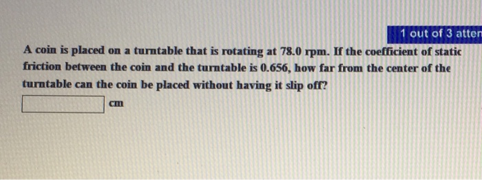 Solved A Coin Is Placed On A Turntable That Is Rotating At | Chegg.com