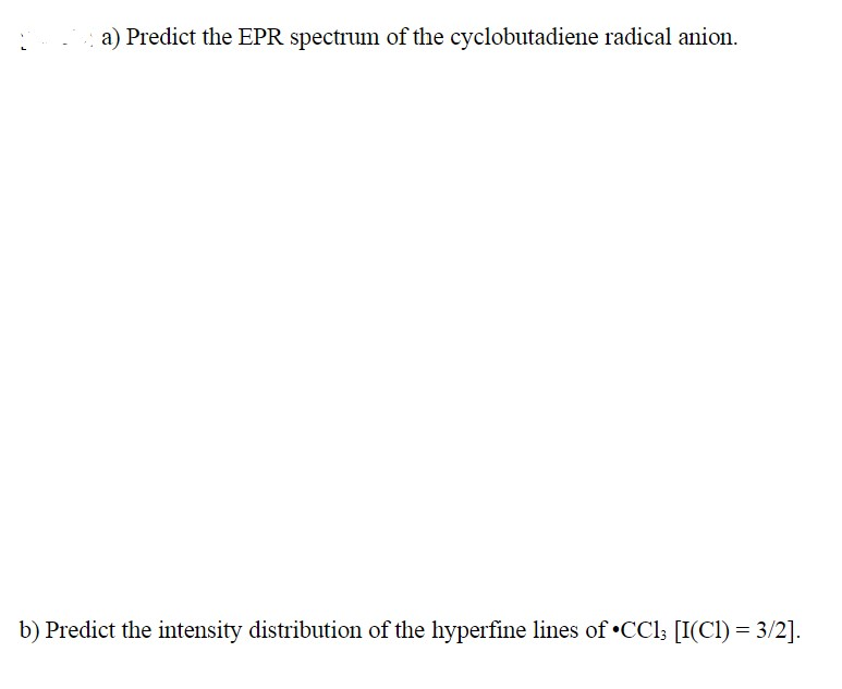Solved a) Predict the EPR spectrum of the cyclobutadiene | Chegg.com