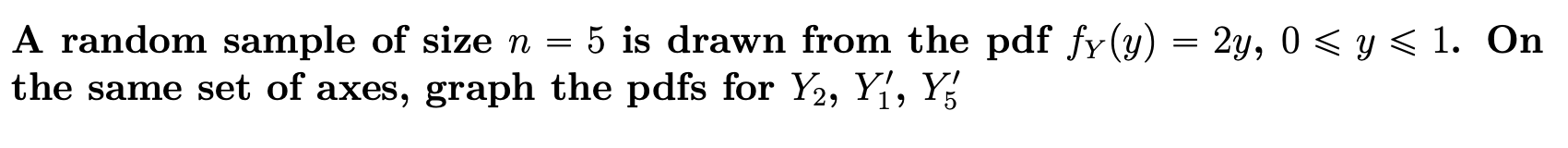 Solved A random sample of size n=5 is drawn from the pdf | Chegg.com