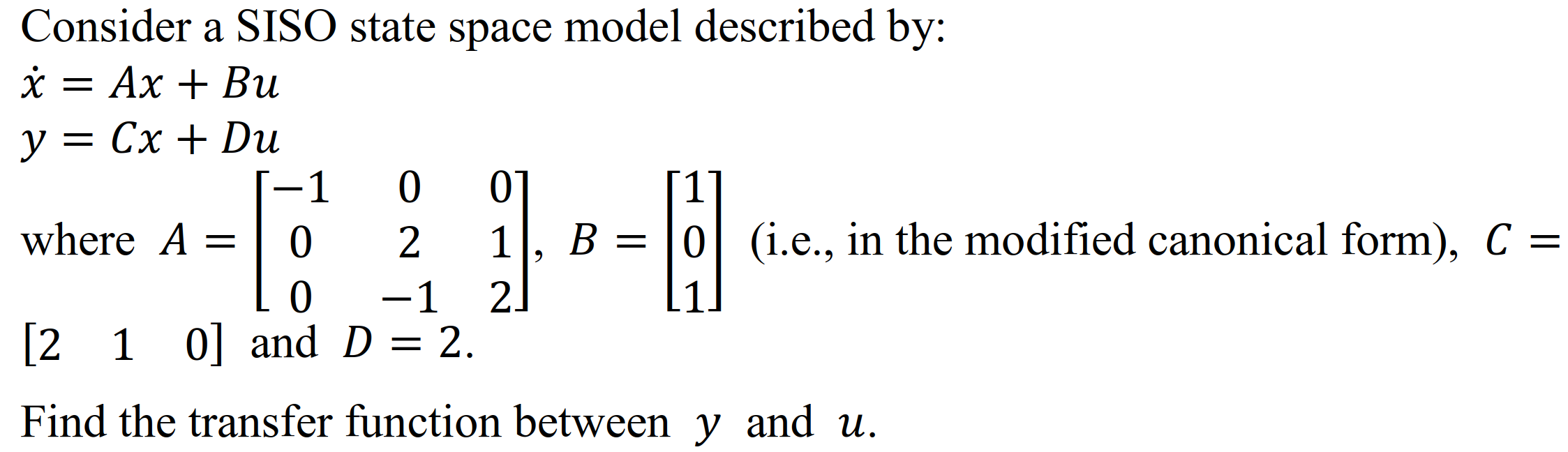 Solved Consider a SISO state space model described by: i = | Chegg.com