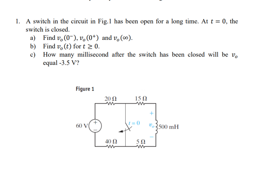 Solved 1. A switch in the circuit in Fig. 1 has been open | Chegg.com