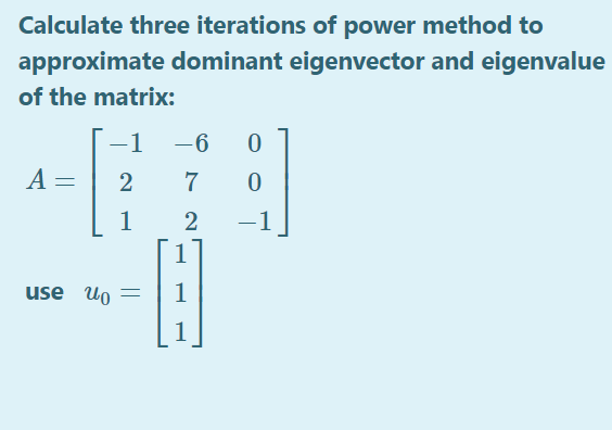 Solved Calculate three iterations of power method to | Chegg.com