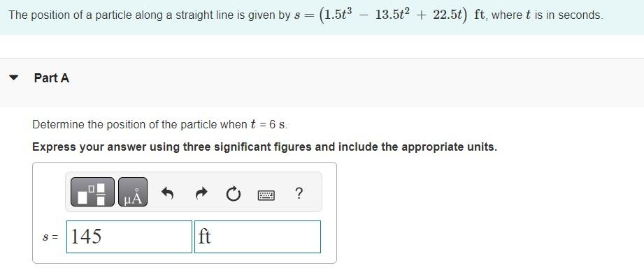 The position of a particle along a straight line is given by \( s=\left(1.5 t^{3}-13.5 t^{2}+22.5 t\right) \mathrm{ft} \), wh