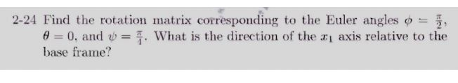 Solved 2-24 Find the rotation matrix corresponding to the | Chegg.com