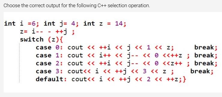 Solved Choose the correct output for the following C++ | Chegg.com