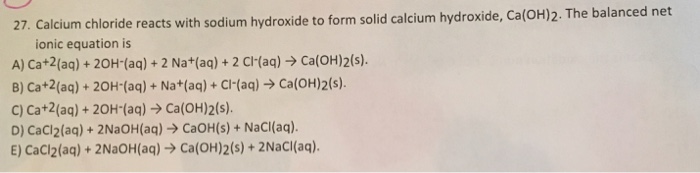 solved-27-calcium-chloride-reacts-with-sodium-hydroxide-to-chegg