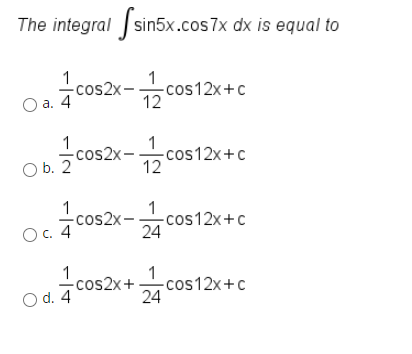 Solved The integral sin5x.cos7x dx is equal to | Chegg.com