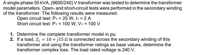 Solved A single-phase 50 kVA, (9600/240) V transformer was | Chegg.com