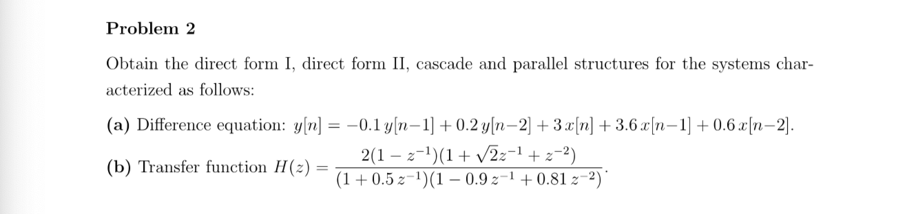 Solved Problem 2 Obtain the direct form I, direct form II, | Chegg.com