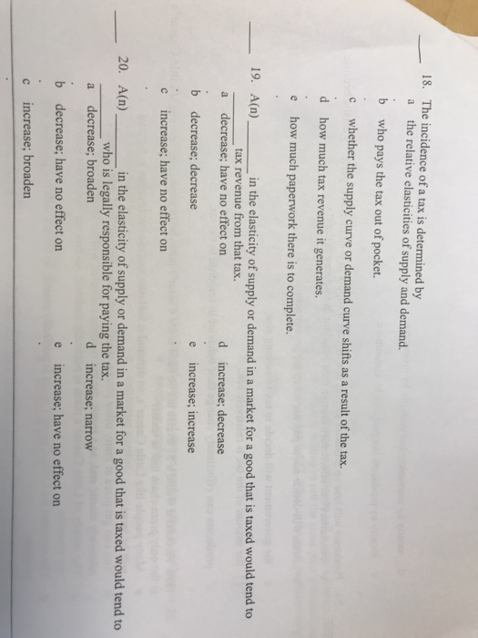 Solved 18. The incidence of a tax is determined by a the | Chegg.com