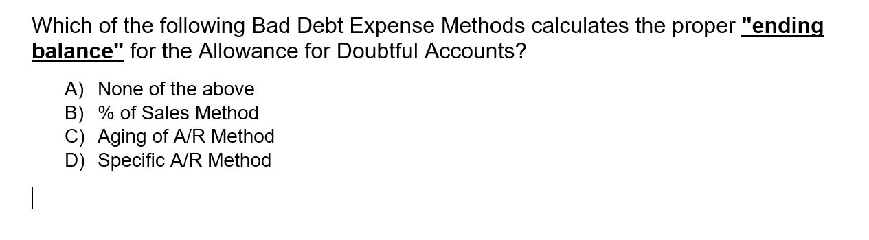 Solved Which of the following Bad Debt Expense Methods | Chegg.com