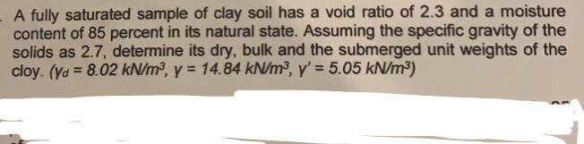 Solved A fully saturated sample of clay soil has a void | Chegg.com