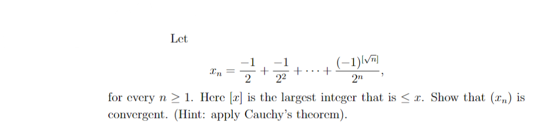 Solved Let xn=2−1+22−1+⋯+2n(−1)[n], for every n≥1. Here [x] | Chegg.com