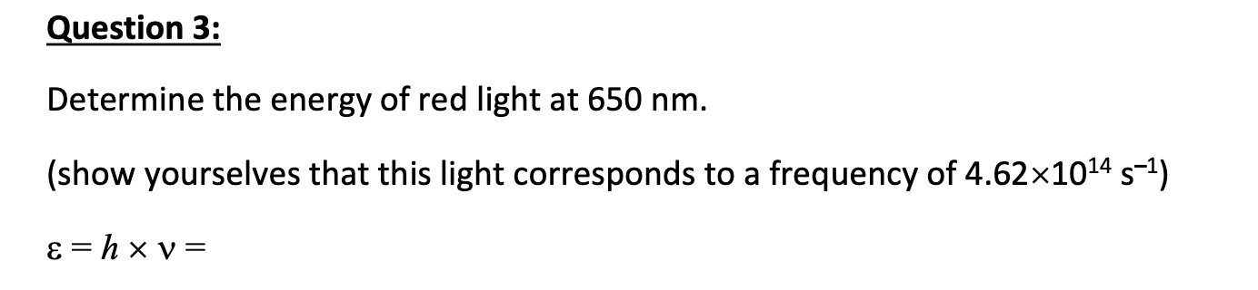 Solved Determine the energy of red light at 650 nm. (show | Chegg.com