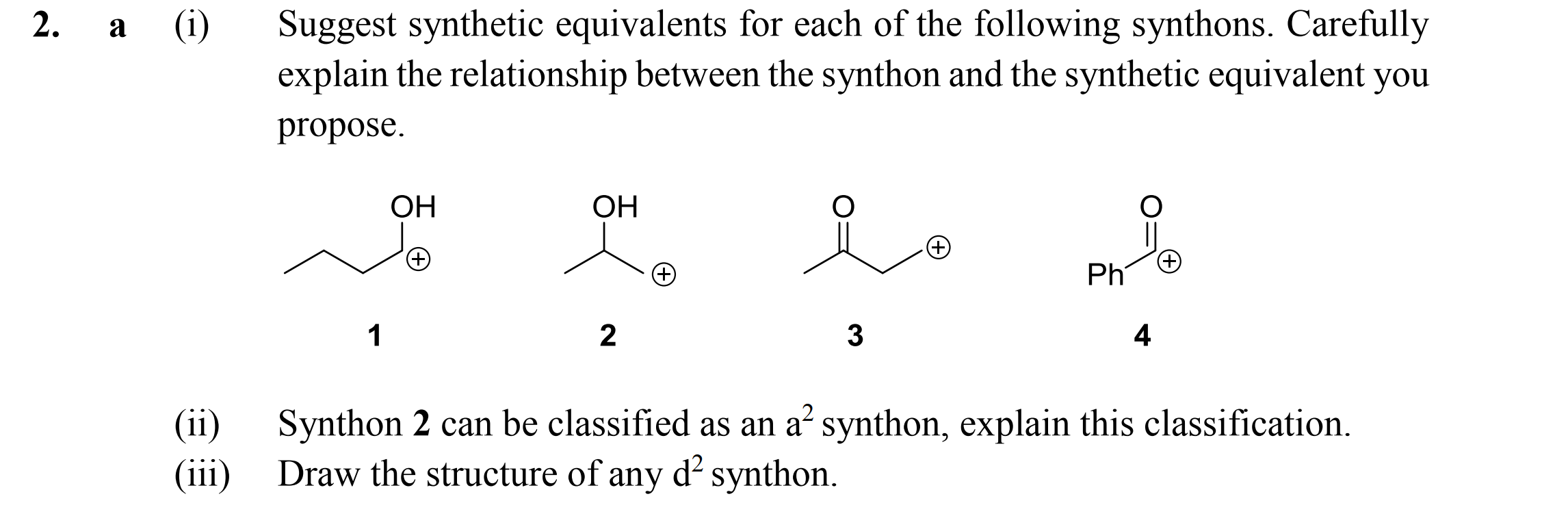 Solved 2. a (i) Suggest synthetic equivalents for each of