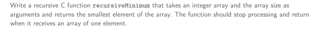 Solved Write a recursive C function recursiveMinimum that | Chegg.com