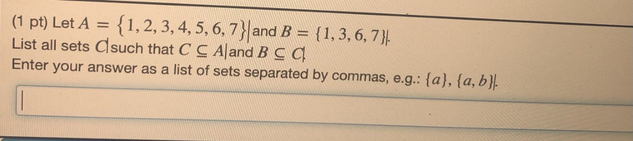 Solved (1 pt) Let A = {1, 2, 3, 4, 5, 6, 7}|and B = {1, 3, | Chegg.com