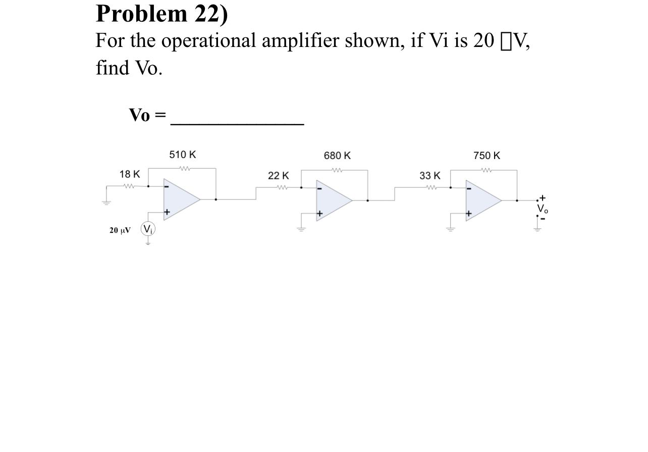 Solved Problem 22) For The Operational Amplifier Shown, If | Chegg.com