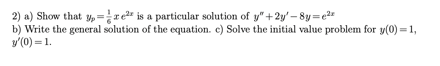 Solved 2) a) Show that yp=61xe2x is a particular solution of | Chegg.com