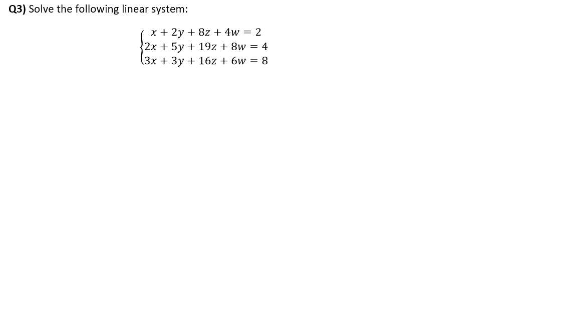 Solved Q3) Solve the following linear system: x + 2y + 8z + | Chegg.com