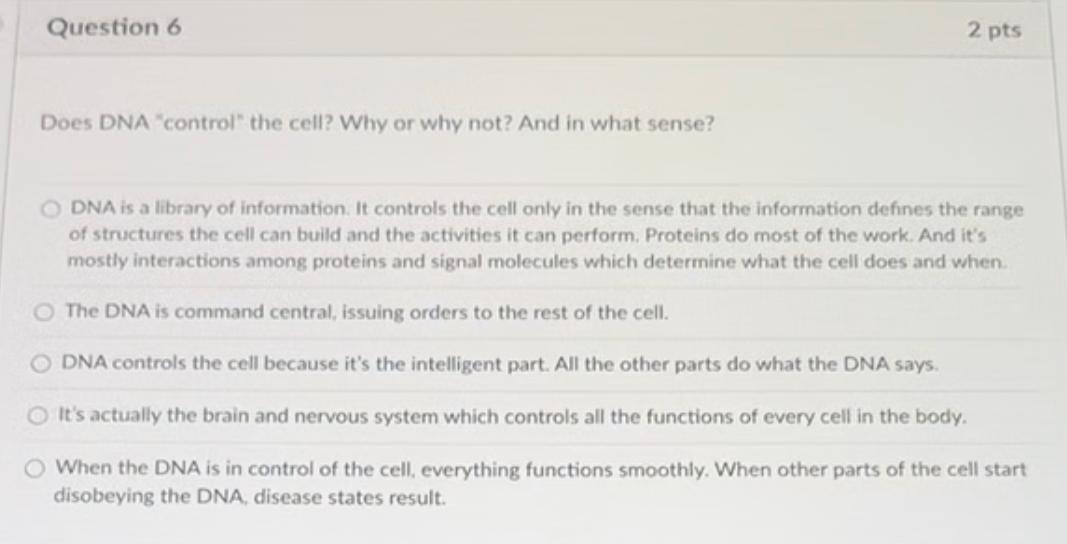 Solved Question 6 2 pts Does DNA control the cell? Why or | Chegg.com