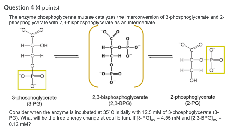 Solved Question 4 (4 points) The enzyme phosphoglycerate | Chegg.com