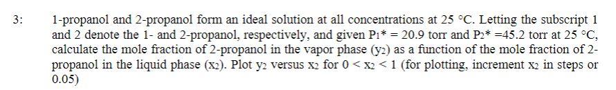 Solved 3: 1-propanol and 2-propanol form an ideal solution | Chegg.com