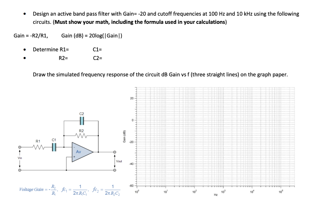 Solved Design an active band pass filter with Gain= -20 and | Chegg.com
