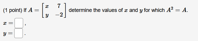 Solved (1 point) If A= [1 2] determine the values of x and y | Chegg.com