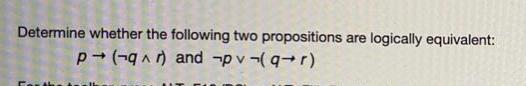 Solved Determine Whether The Following Two Propositions Are | Chegg.com