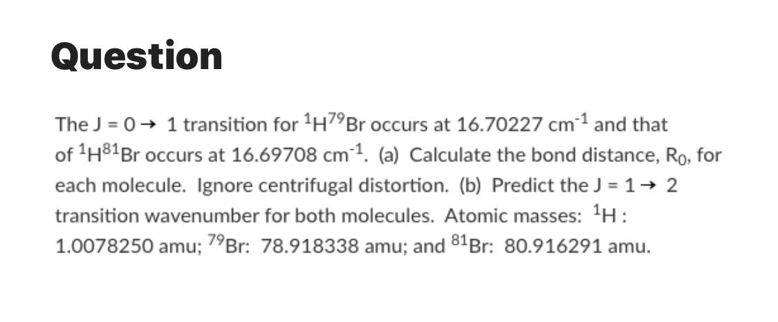 Solved Question The J = 0 + 1 transition for 179Br occurs at | Chegg.com