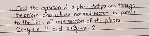 Solved 1. Find the equation of a plane that passes through | Chegg.com